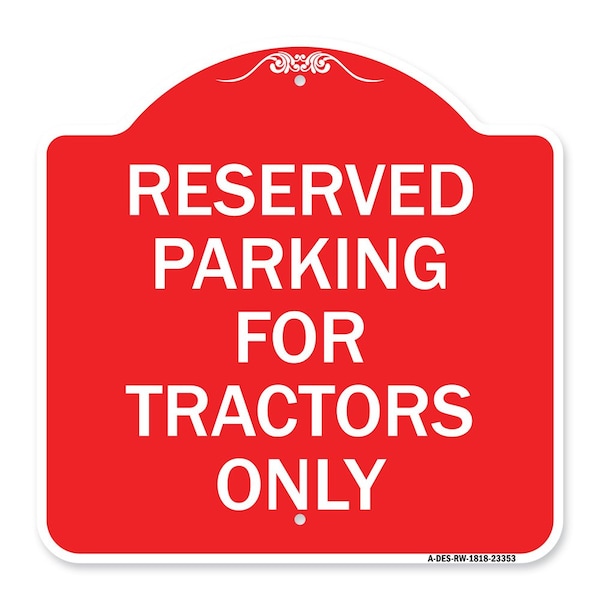 Parking Space Reserved Parking Reserved for Tractors Only, Red & White Architectural, RW-1818-23353